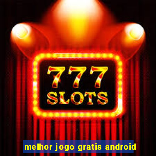 melhor jogo gratis android